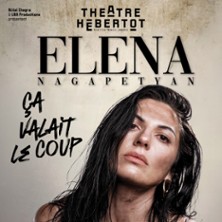 Elena Nagapetyan - &Ccedil;a valait le coup - Th&eacute;&acirc;tre H&eacute;bertot, Paris